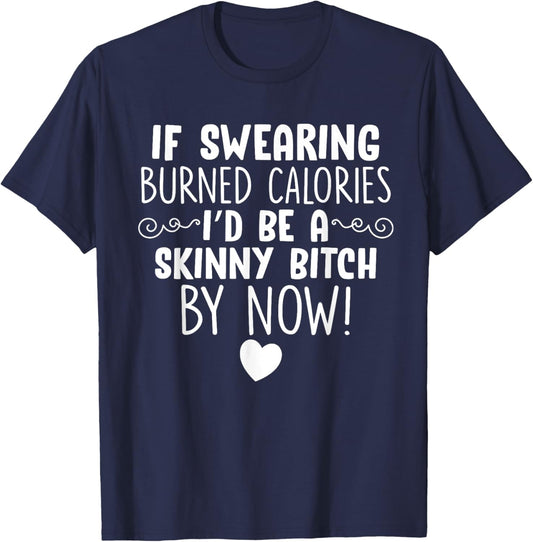 If Swearing Burned Calories Funny Novelty T-Shirt - T-Shirt | Navy
