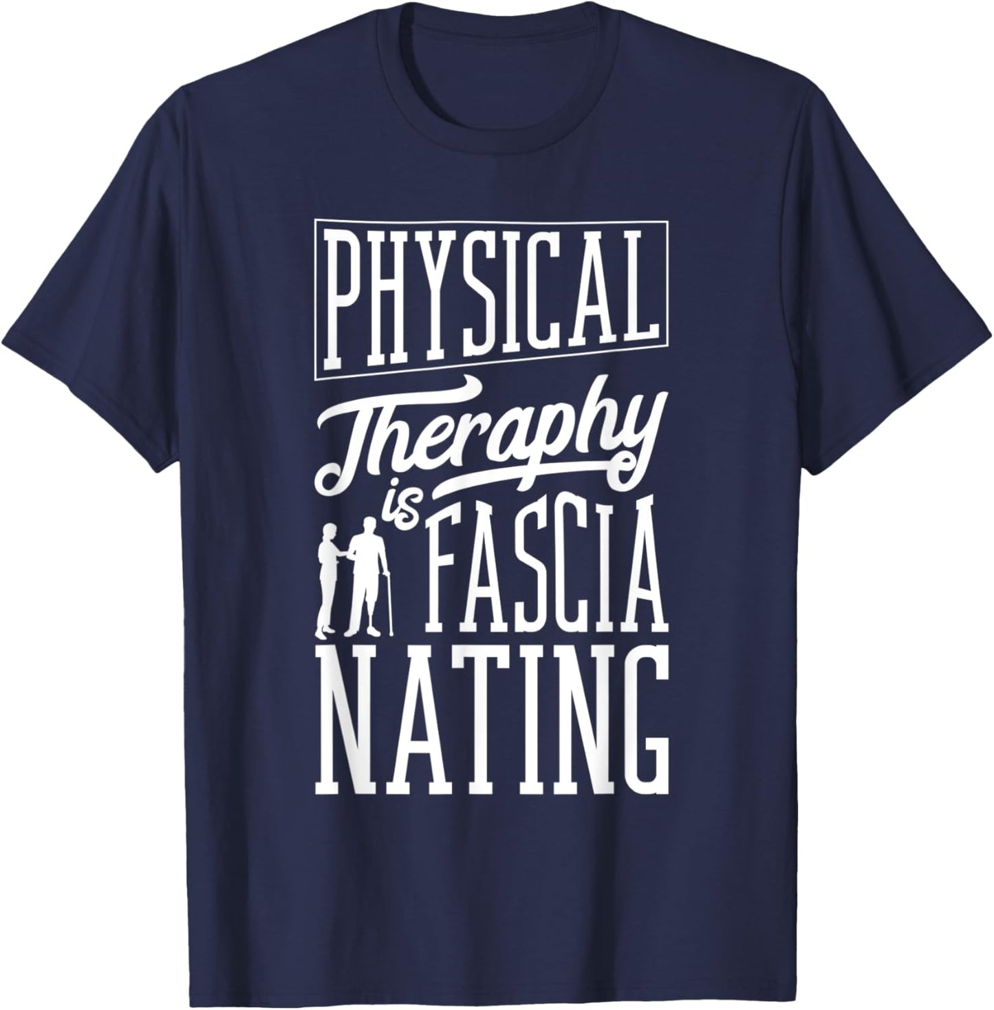 Physical Therapist Physical Therapy Is Fascianating Pun T-Shirt - T-Shirt | Navy