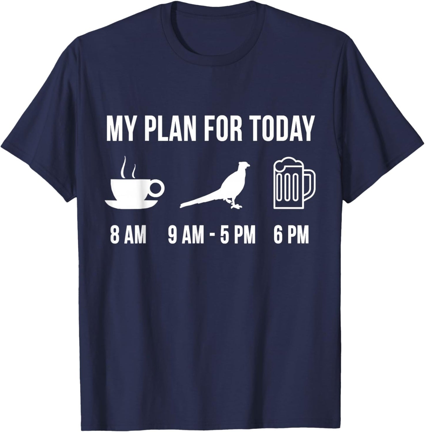 Funny Wild Pheasant Hunting Hunter My Plan For Today T-Shirt - T-Shirt | Navy