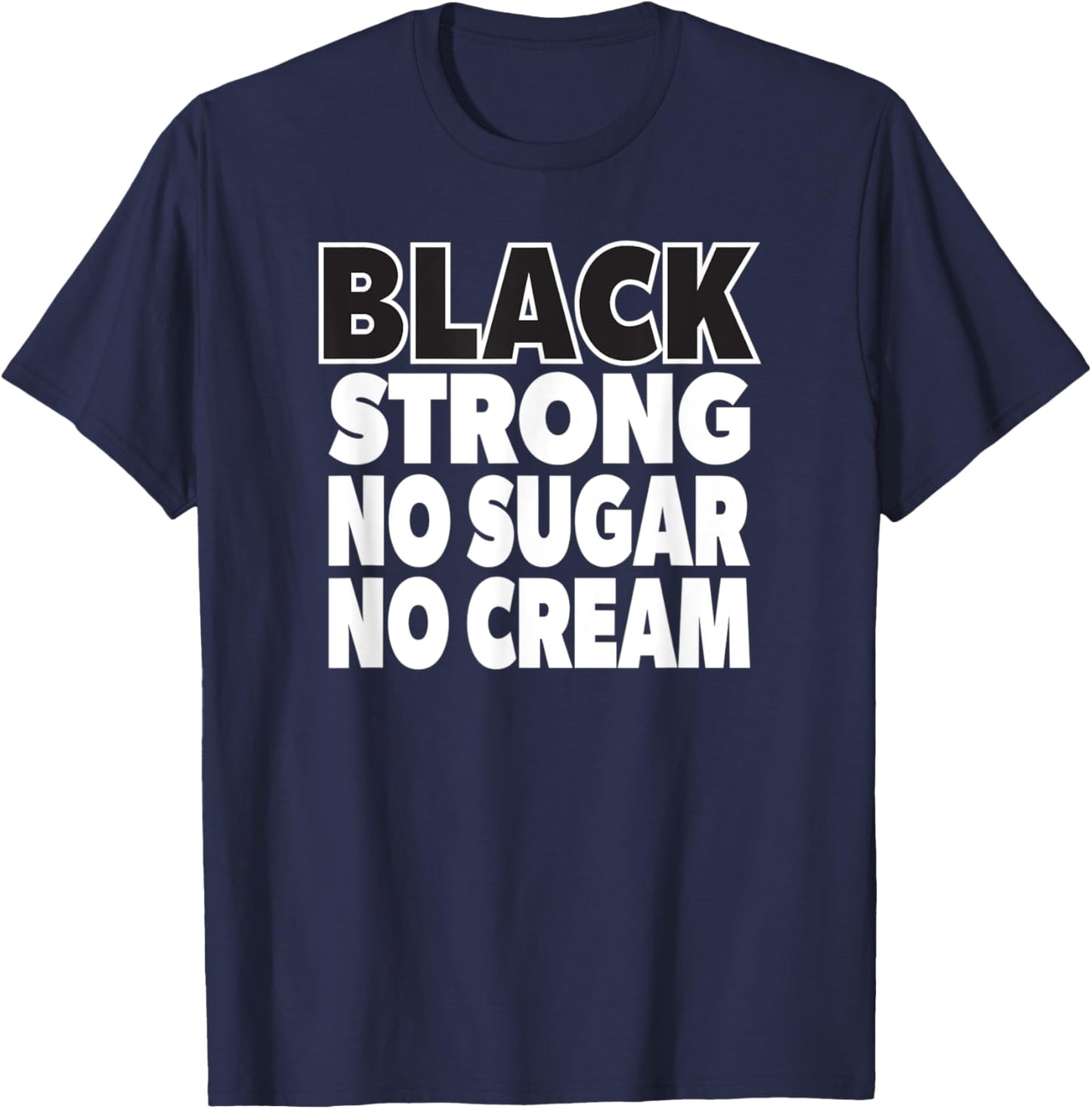 Coffee Lover Black Strong No Sugar No Cream T-Shirt - T-Shirt | Navy
