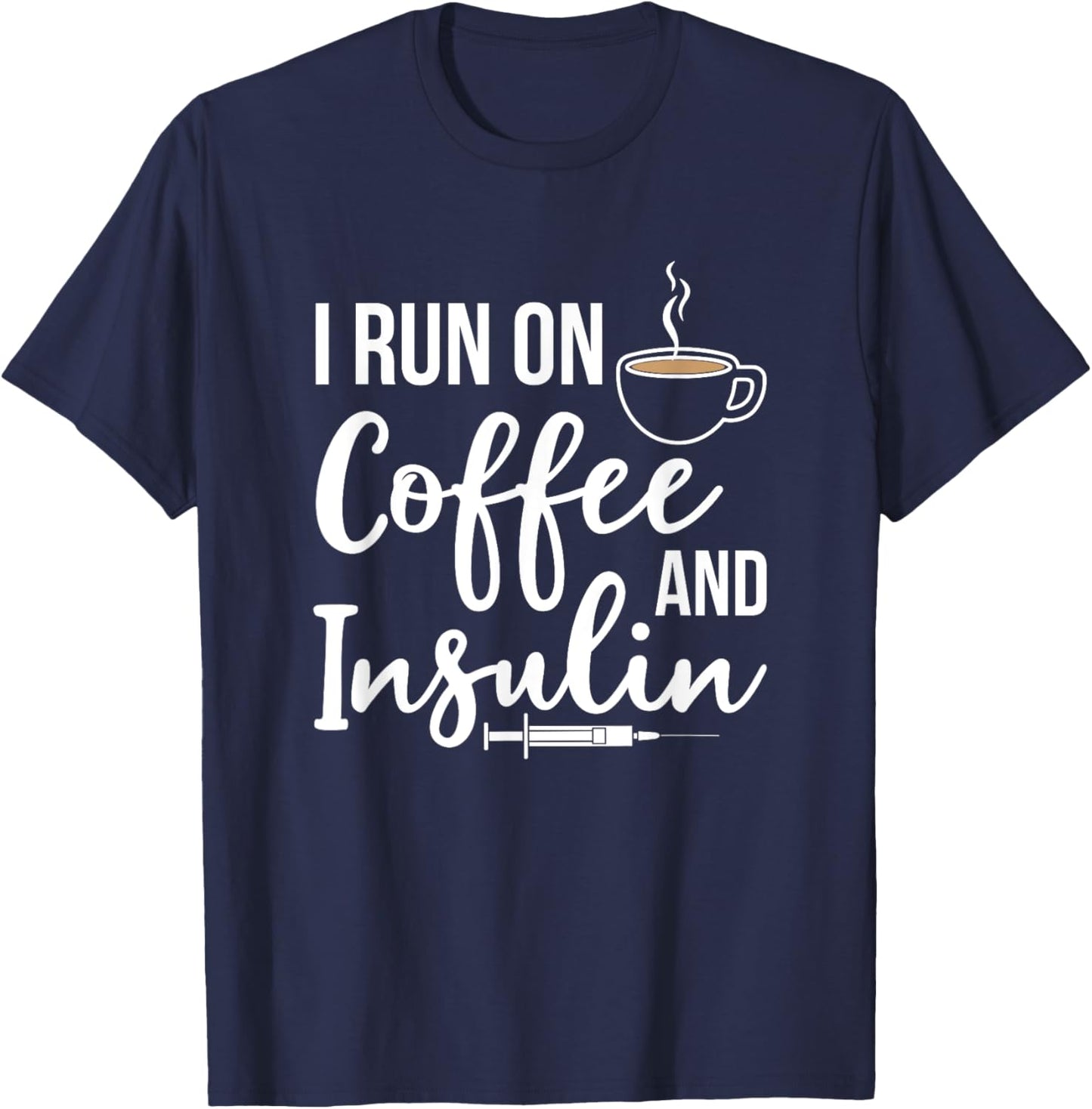 I Run On Coffee And Insulin Funny Diabetic Type One Diabetes T-Shirt - T-Shirt | Navy