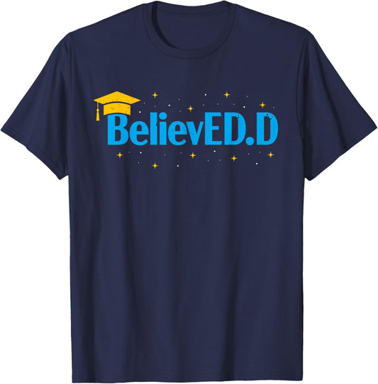 Doctor Of Education Believed EdD Doctorate Doctoral Degree T-Shirt - T-Shirt | Navy