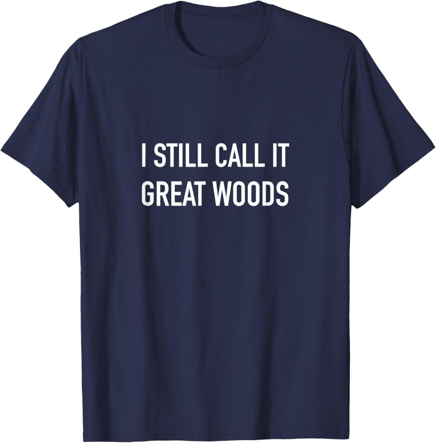 I Still Call It Great Woods Throwback T-Shirt - T-Shirt | Navy