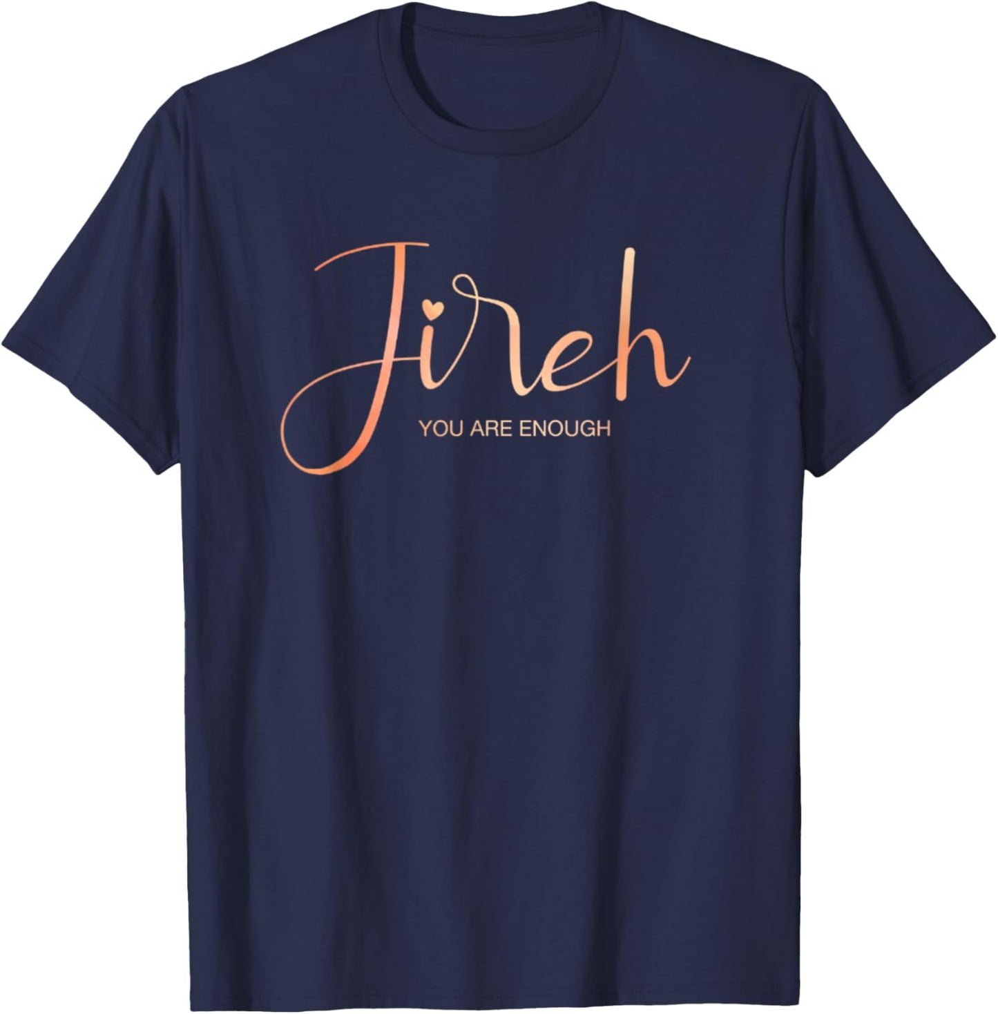 Jireh I Am Enough More Then Enough Christian Faith In Jesus T-Shirt - T-Shirt | Navy