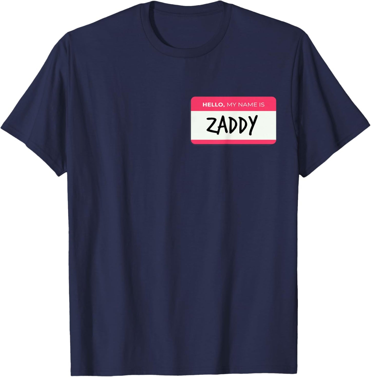 Hello My Name Is Zaddy T-Shirt - T-Shirt | Navy