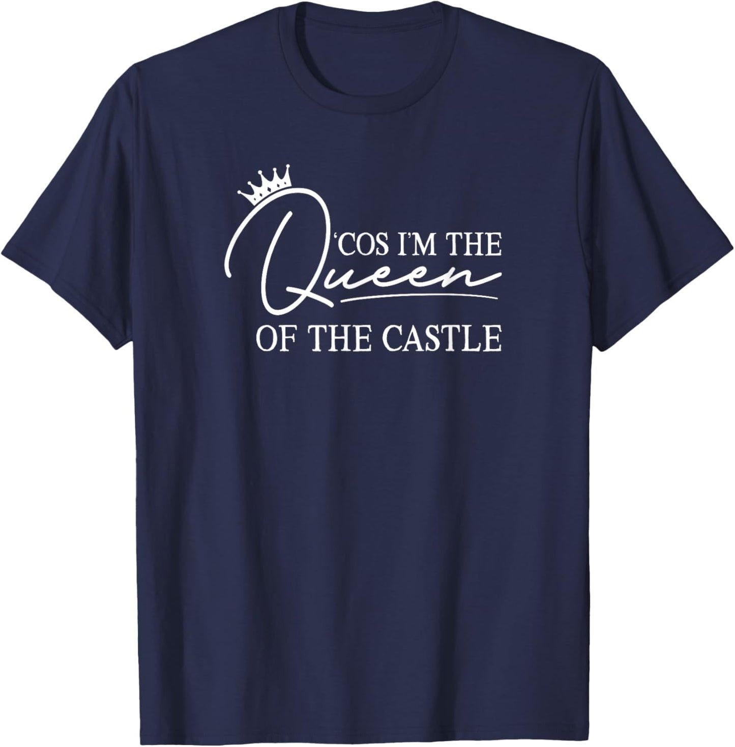 'Cos I'm The Queen of The Castle - Six: The Musical T-Shirt - T-Shirt | Navy