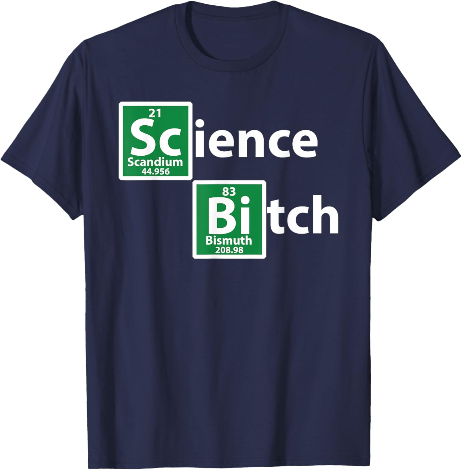 Science Bitch funny Periodic Element Science T-Shirt - T-Shirt | Navy