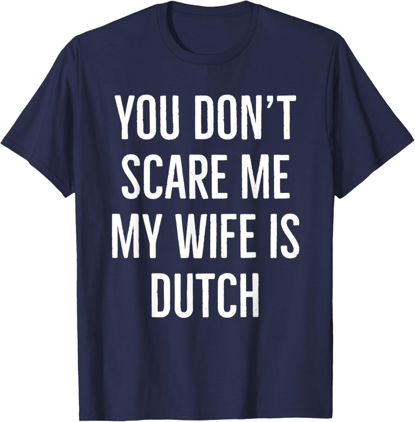 You don't scare me my wife is Dutch couple birthday vintage T-Shirt - T-Shirt | Navy