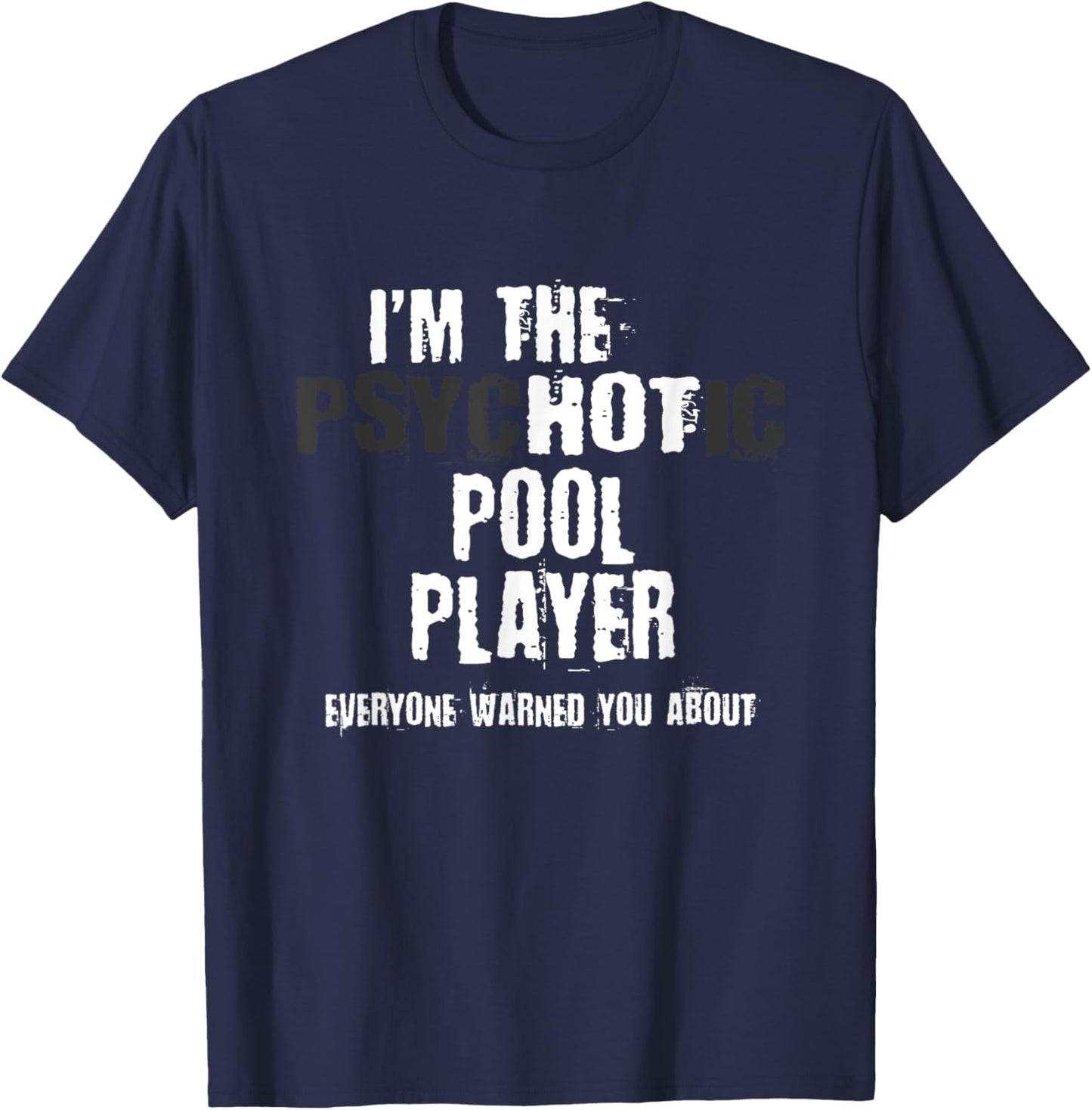 A Hot Psychotic Pool Player Warning You Funny Gift Billiard T-Shirt - T-Shirt | Navy