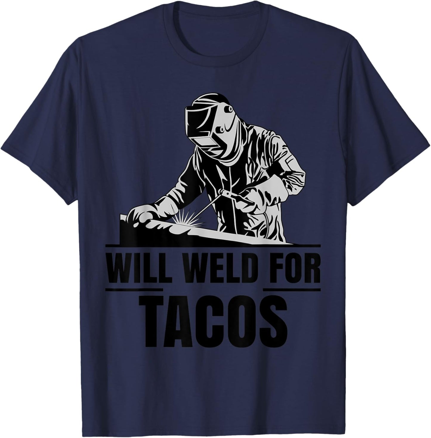 Will Weld For Tacos as a Funny Welding Costume T-Shirt - T-Shirt | Navy