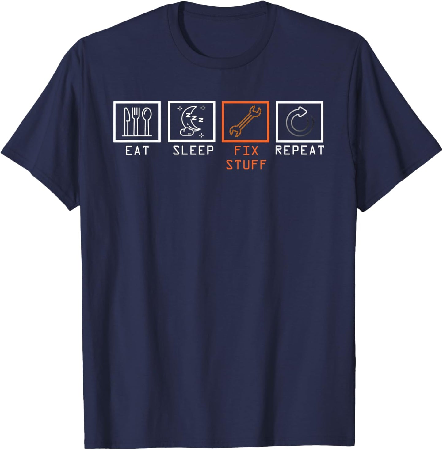 Eat Sleep Fix Stuff Repeat Funny Mechanic Repairman Handyman T-Shirt - T-Shirt | Navy