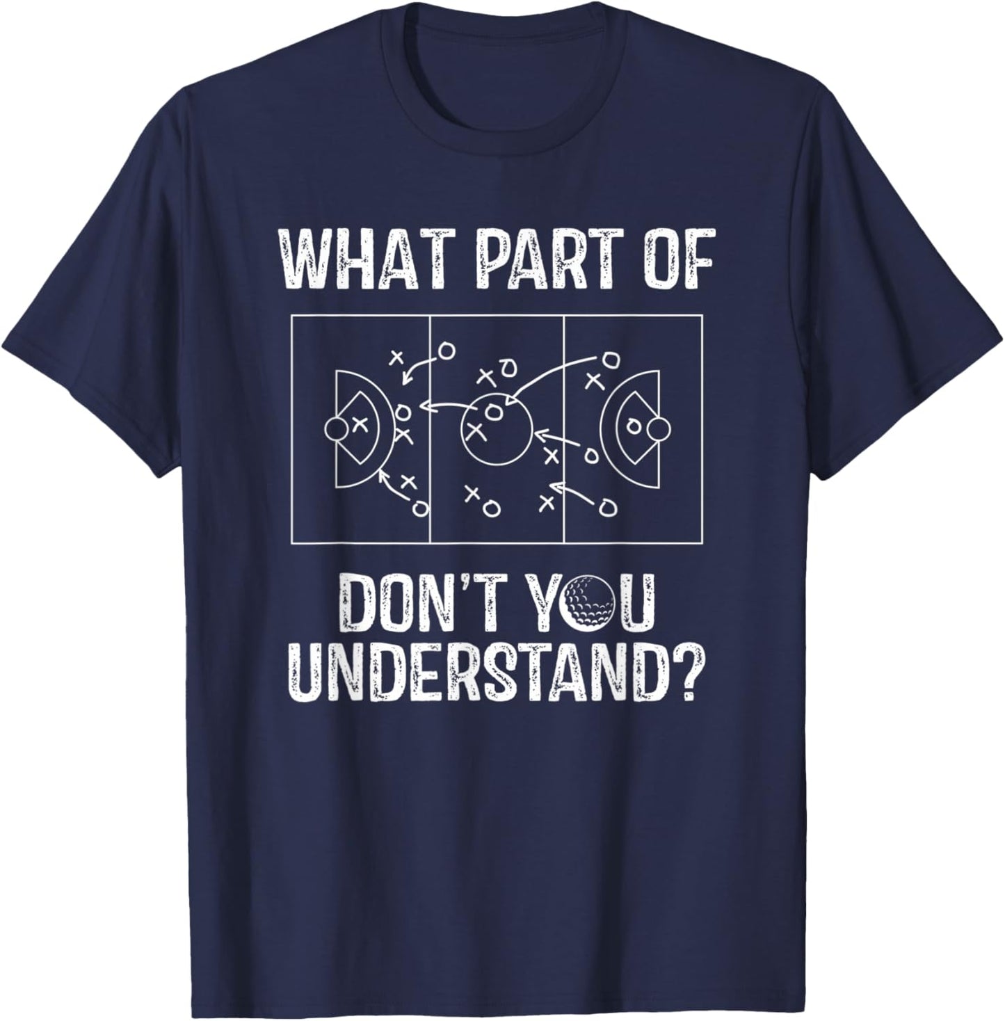 What Part Of Dont You Understand Funny Lacrosse Coach Player T-Shirt - T-Shirt | Navy