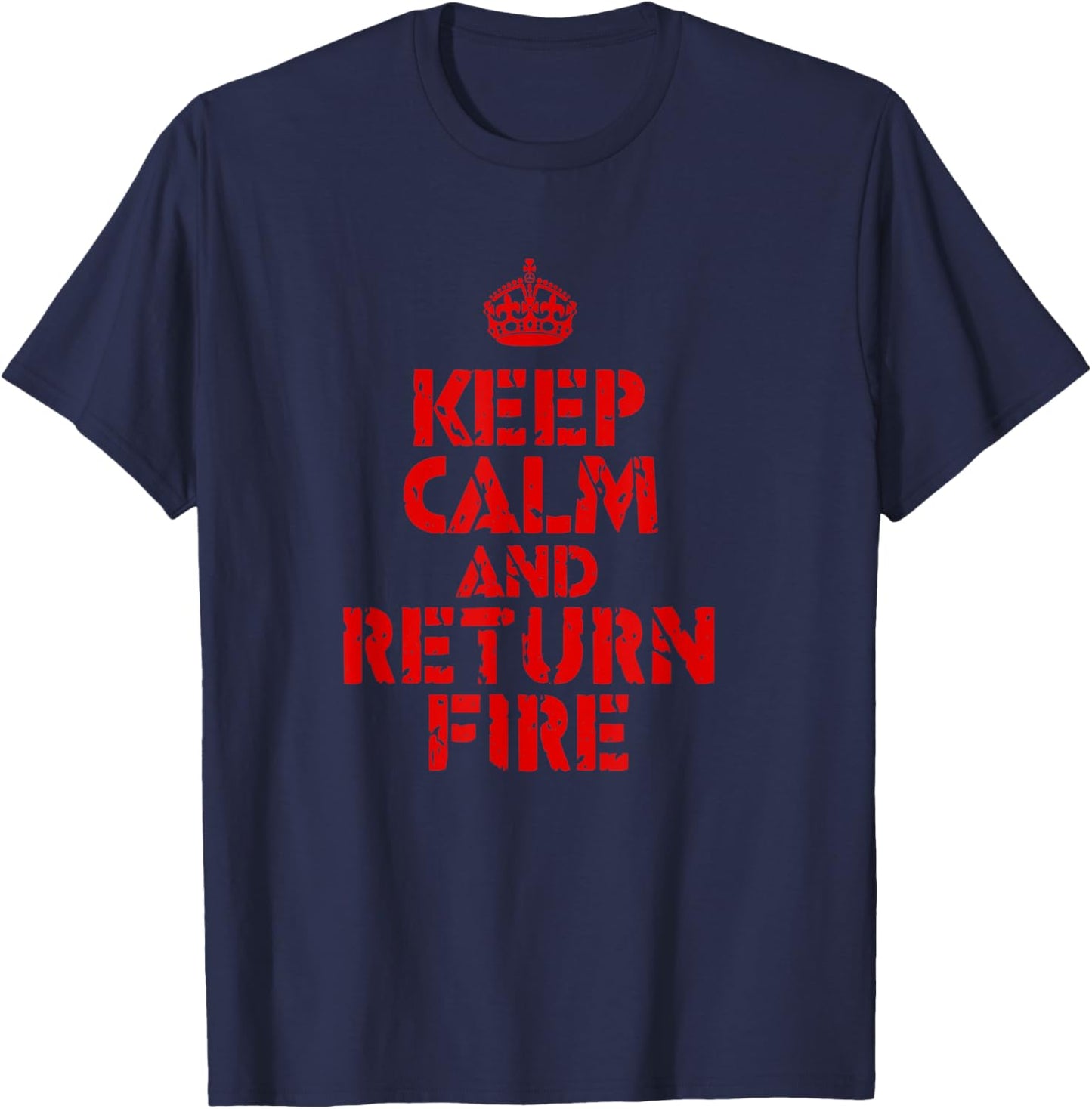Keep Calm and Return Fire T-Shirt - T-Shirt | Navy