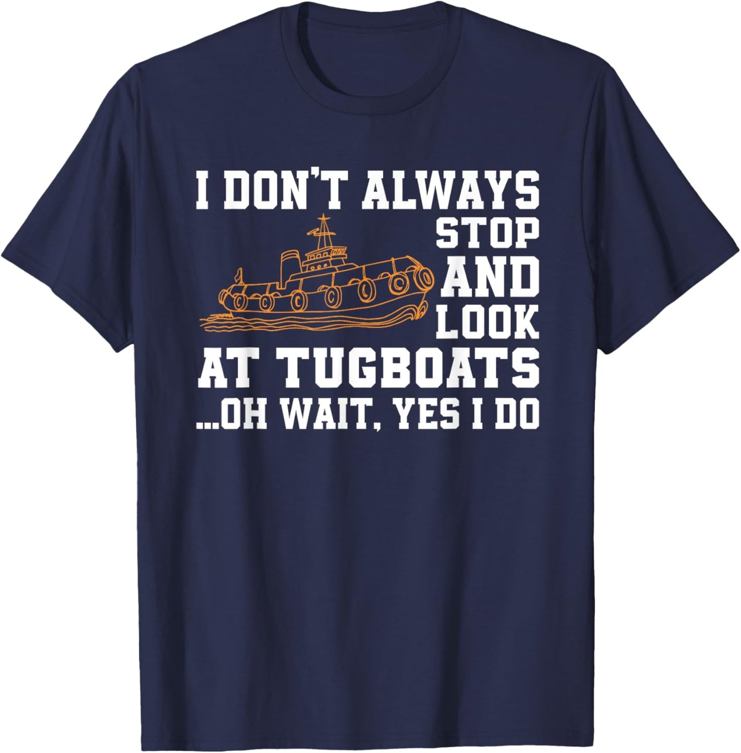 Funny Tugboat Quote Tug Boat And Ship Lover T-Shirt - T-Shirt | Navy