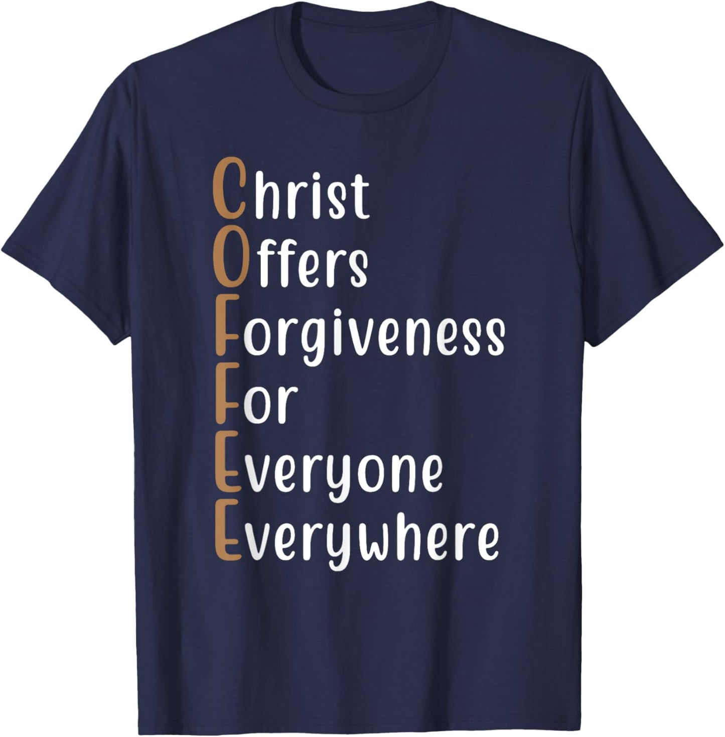 Coffee Christ Offers Forgiveness for Everyone Everywhere T-Shirt - T-Shirt | Navy