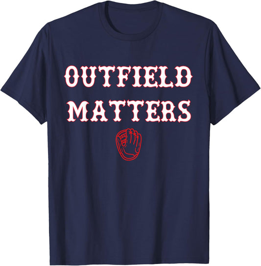 Funny Baseball Quote Outfield Matters Outfielders T-Shirt - T-Shirt | Navy