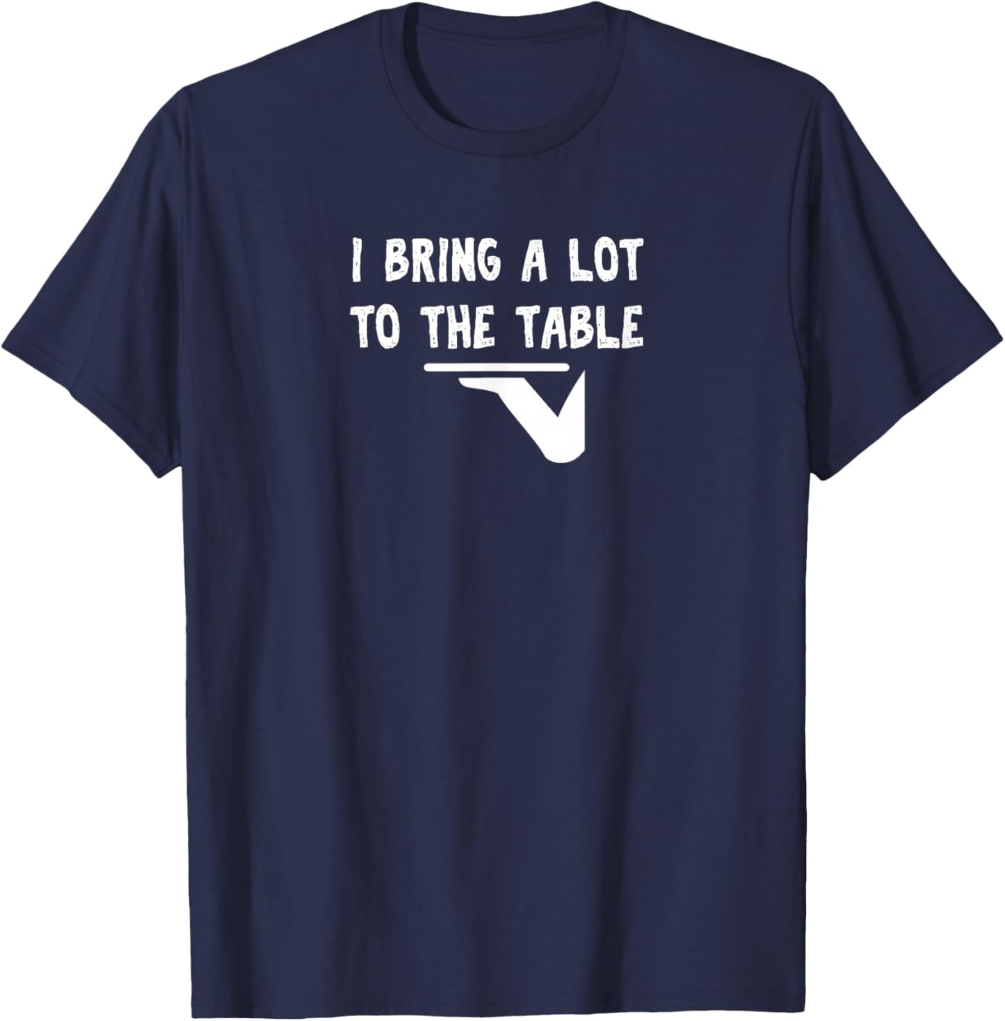 Funny pun I bring a lot to the table Funny server T-Shirt - T-Shirt | Navy
