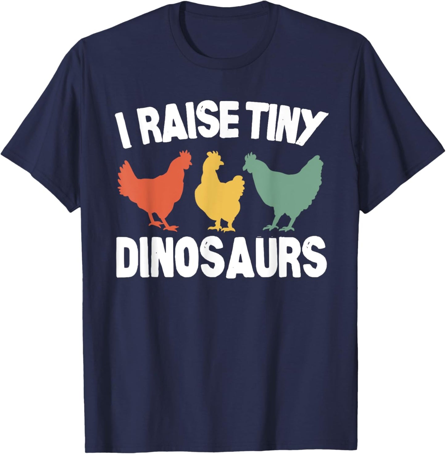 I Raise Tiny Dinosaurs Funny Chicken Vintage T-Shirt - T-Shirt | Navy