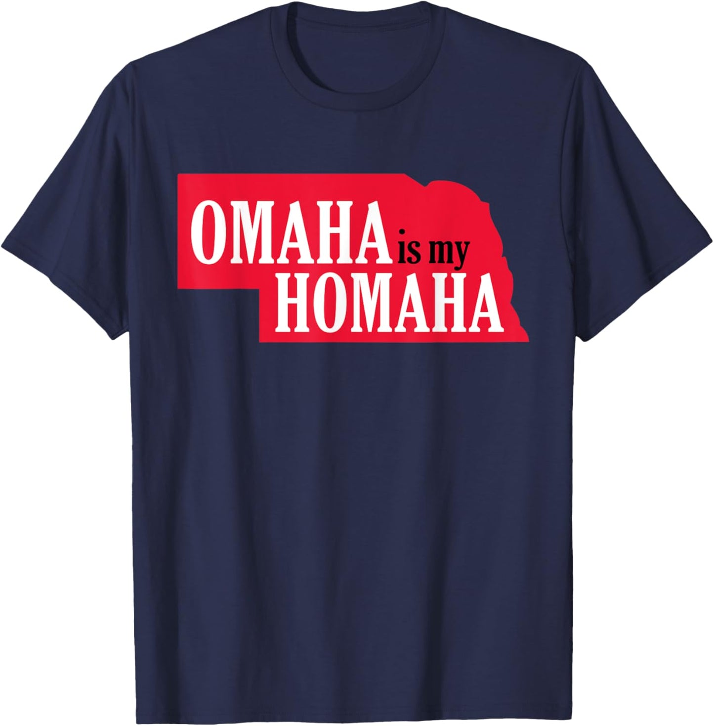 Omaha is my Homaha Omaha Nebraska T-Shirt - T-Shirt | Navy