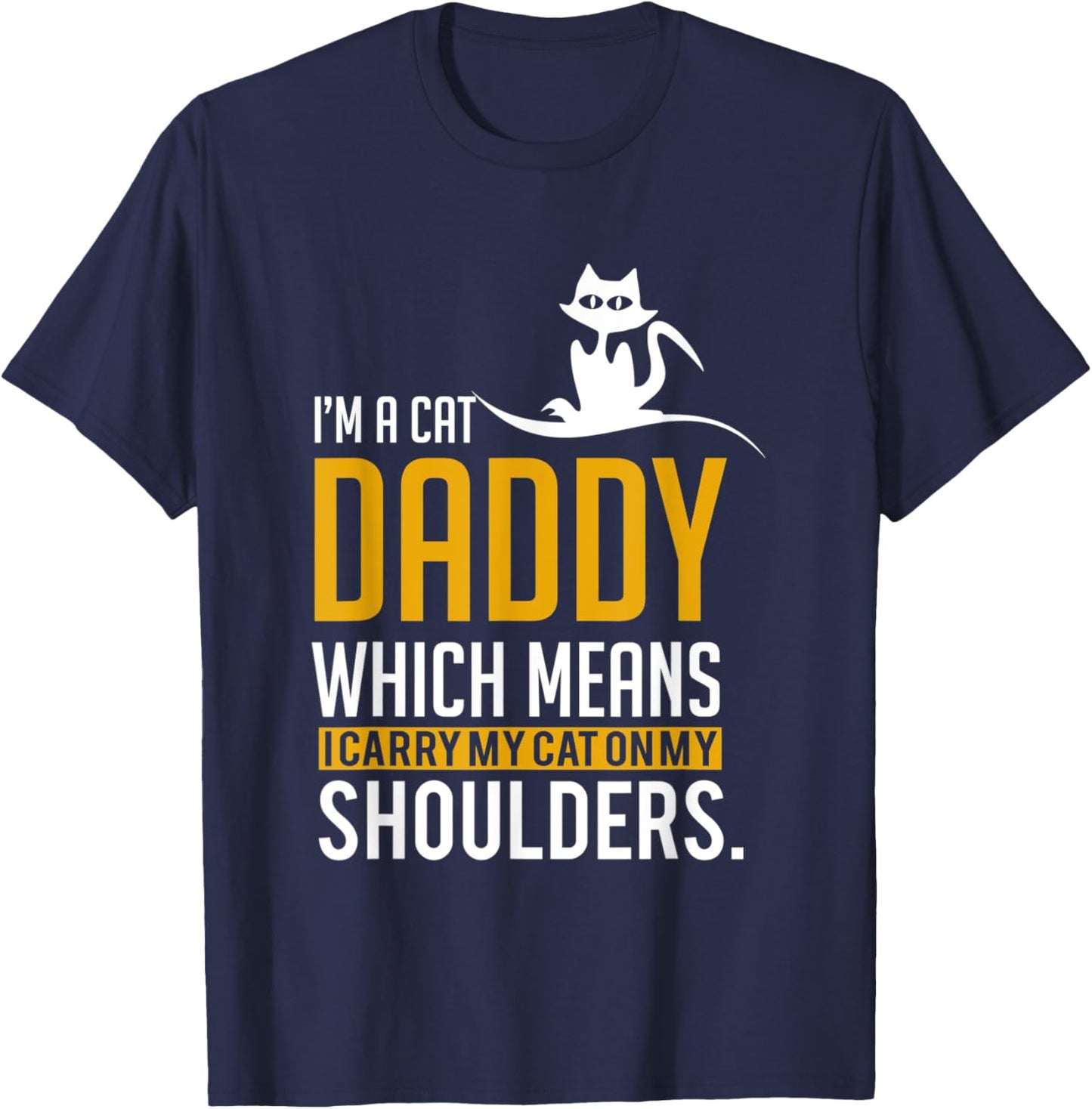 Funny Quote Im a cat daddy which means I carry My Cat Men Women T-Shirt - T-Shirt | Navy