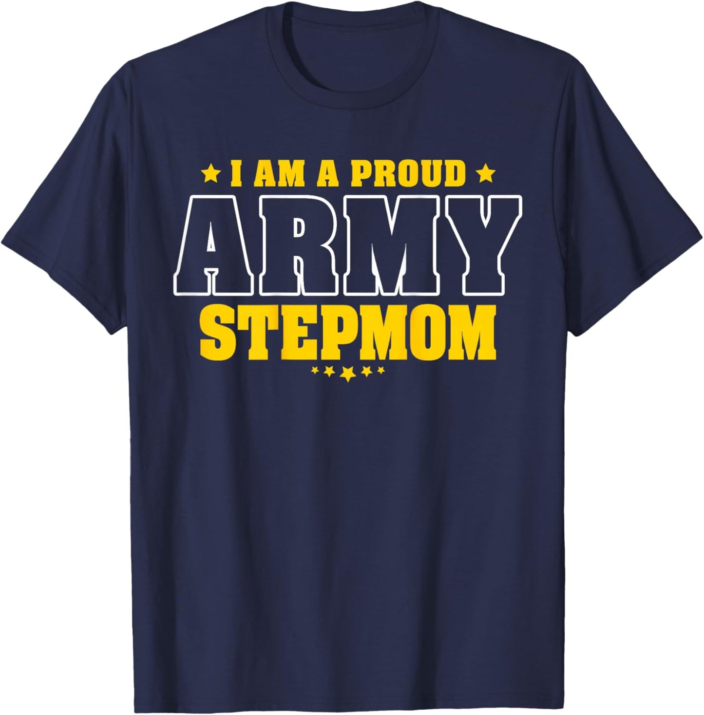 I'm A Proud Army Stepmom Patriotic Pride Military Stepmother Women Men T-Shirt - T-Shirt | Navy
