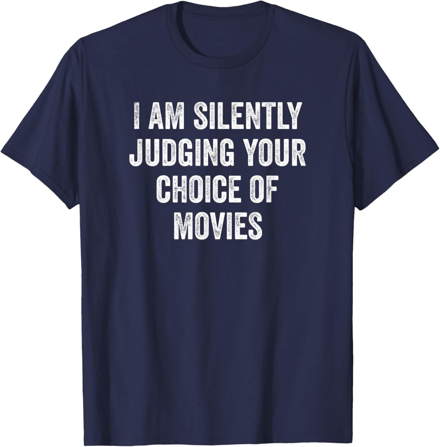 I Am Silently Judging Your Choice Of Movies, Funny Cinema T-Shirt - T-Shirt | Navy