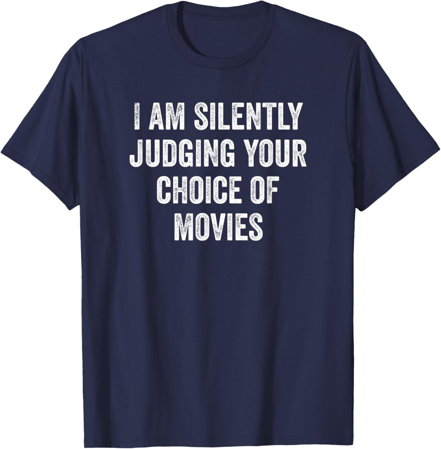 I Am Silently Judging Your Choice Of Movies, Funny Cinema T-Shirt - T-Shirt | Navy