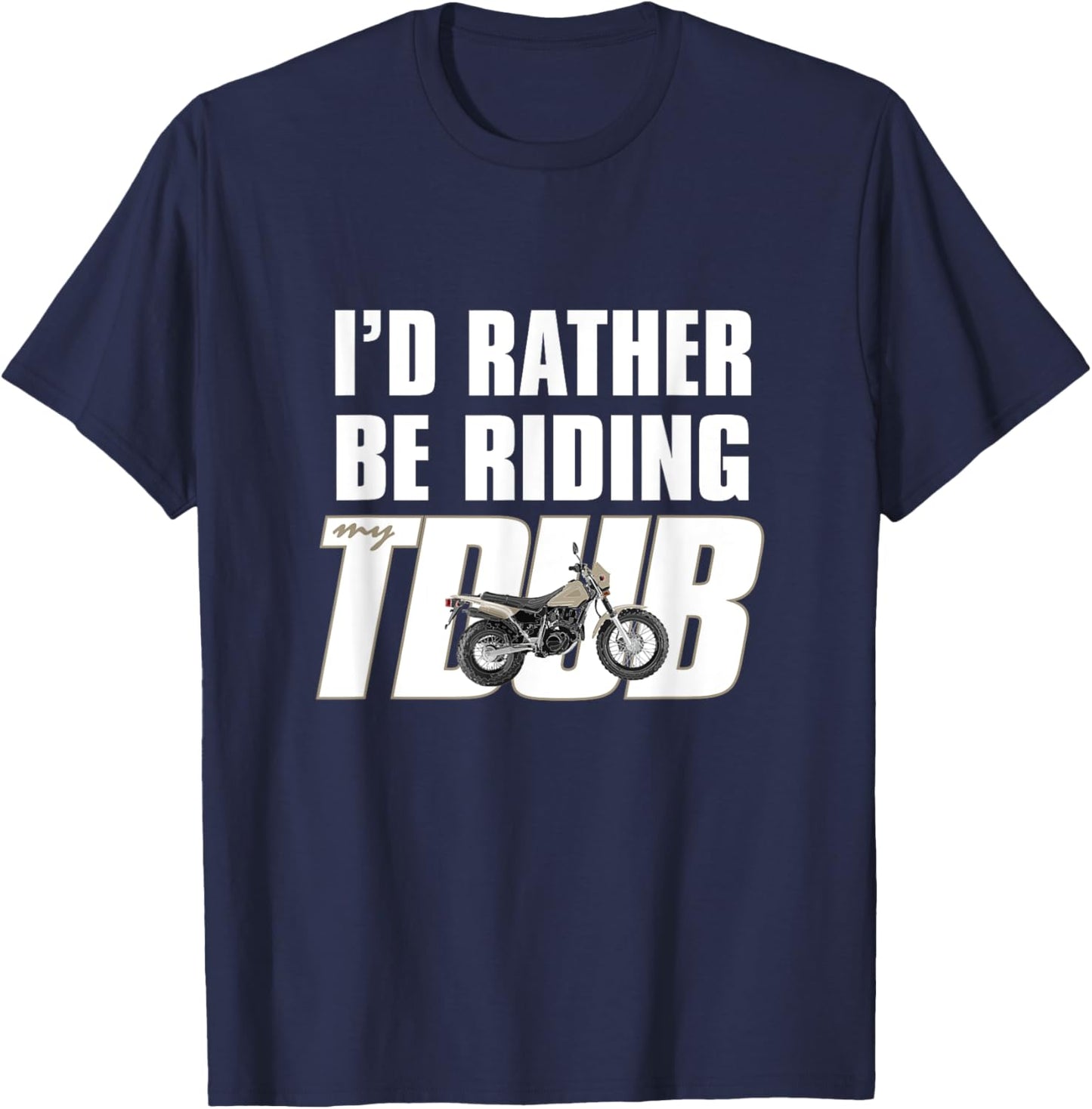 I'd Rather Be Riding TDUB ADV Dual Sport Motorcycle Inspired T-Shirt - T-Shirt | Navy