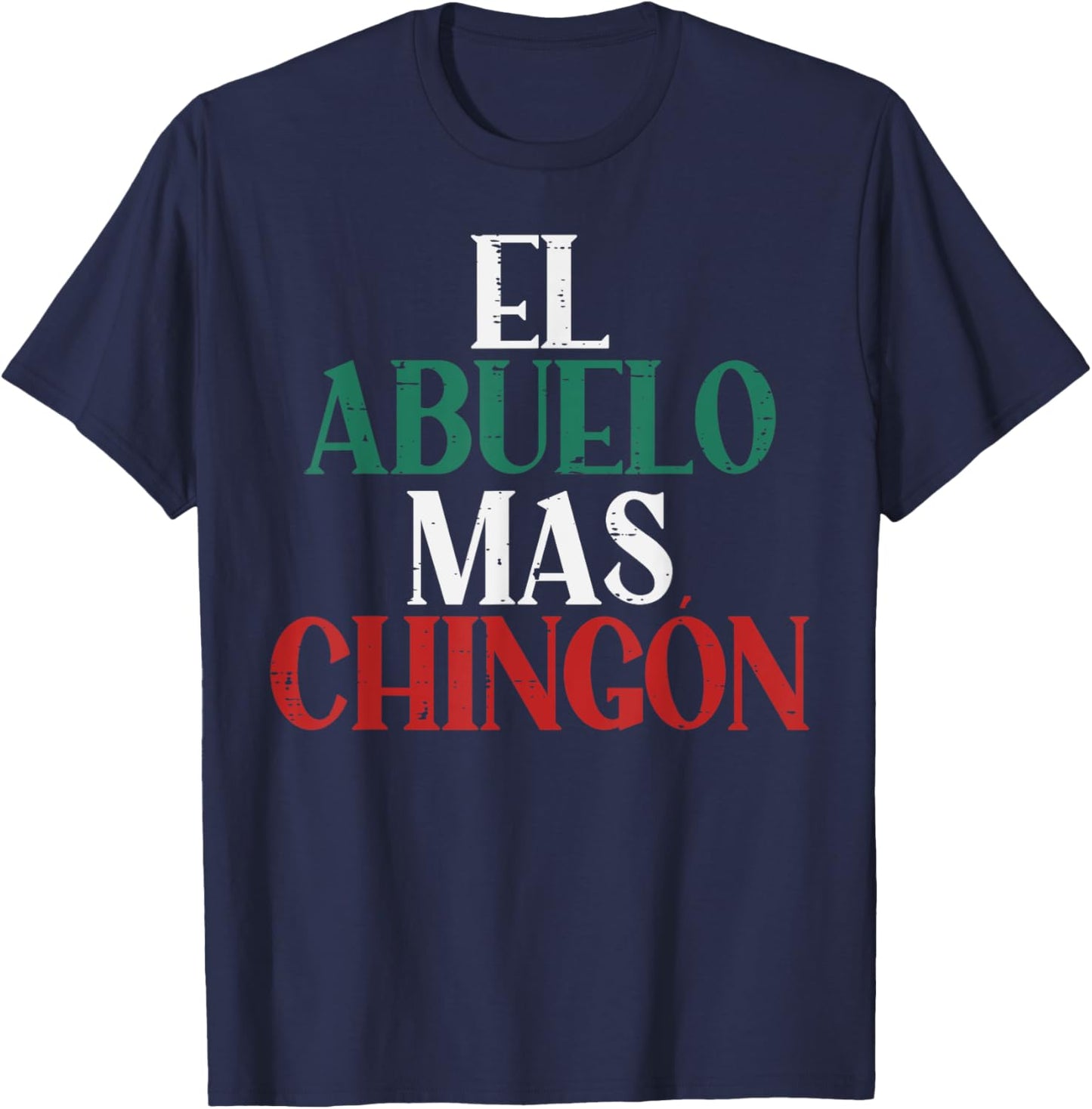El Abuelo Mas Chingon Mexican Spanish Grandpa Fathers Day T-Shirt - T-Shirt | Navy