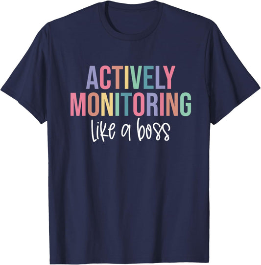 Actively Monitoring Like A Boss Shirt State Testing Teacher T-Shirt - T-Shirt | Navy