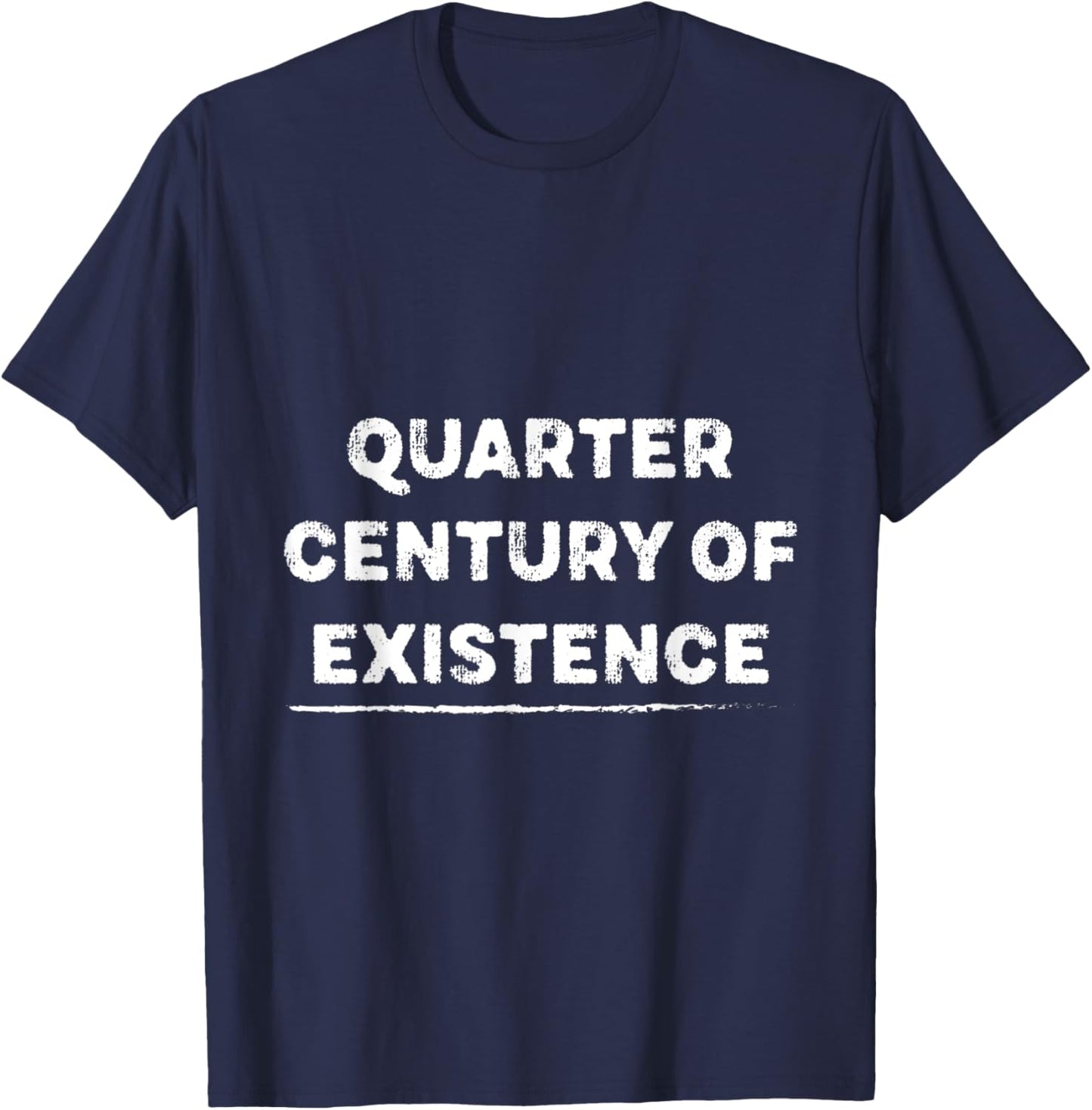 Quarter-century of Existence for 25 Years Old T-Shirt - T-Shirt | Navy