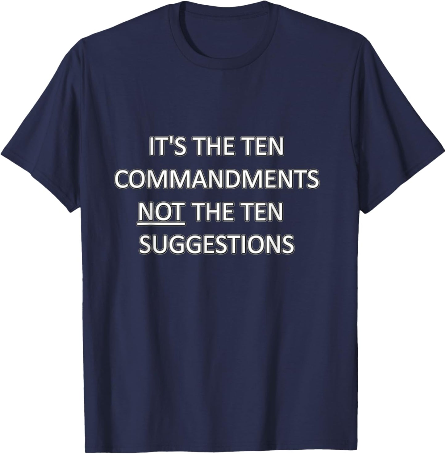 It's The Ten Commandments Not The Ten Suggestions Religious T-Shirt - T-Shirt | Navy