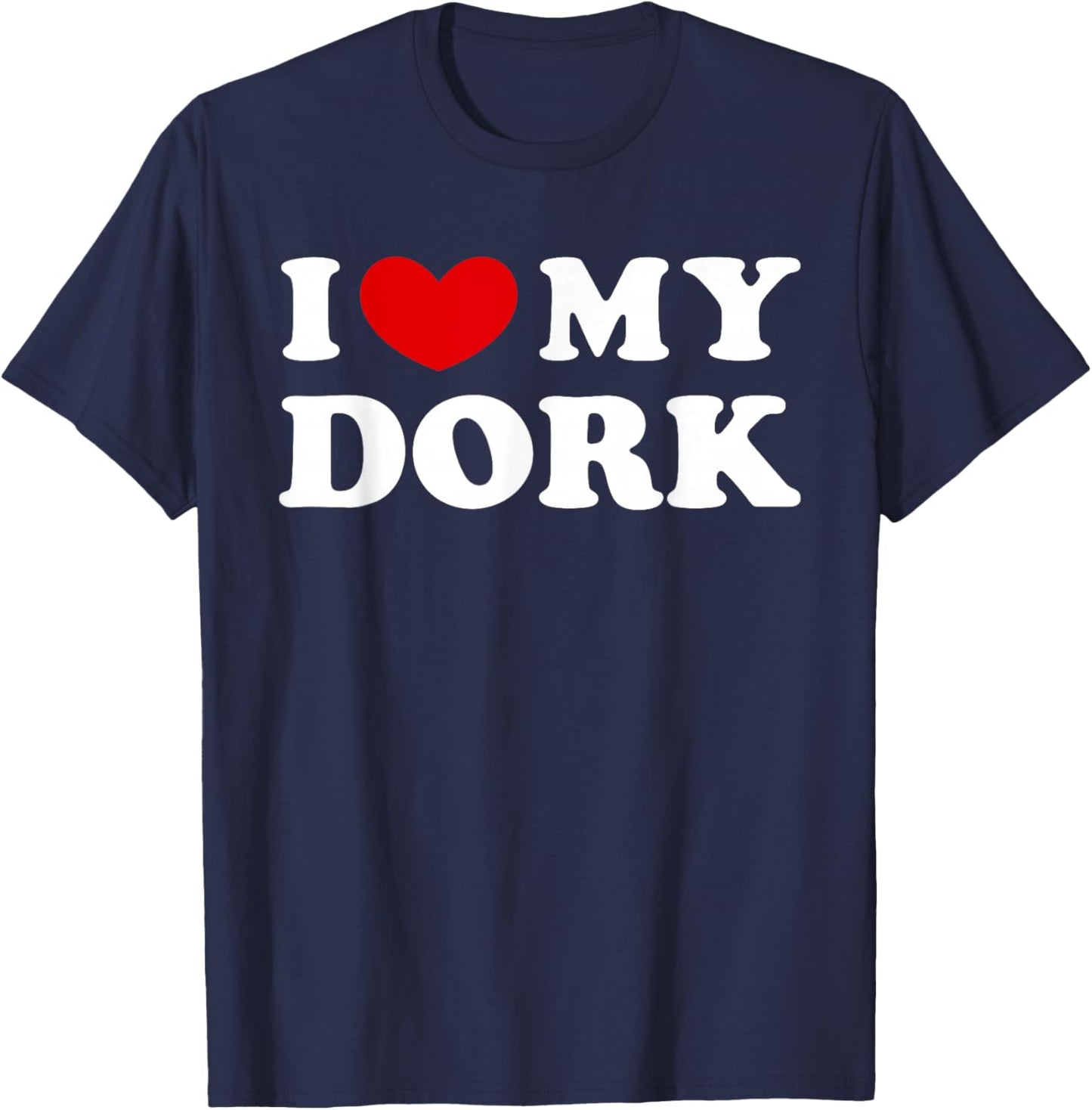 I Love My Dork T-Shirt - T-Shirt | Navy