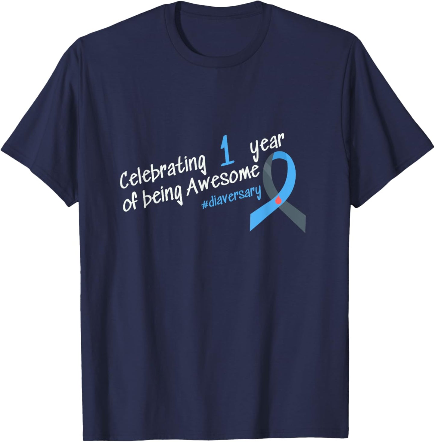 First Diaversary, Celebrating 1 year of being Awesome T-Shirt - T-Shirt | Navy