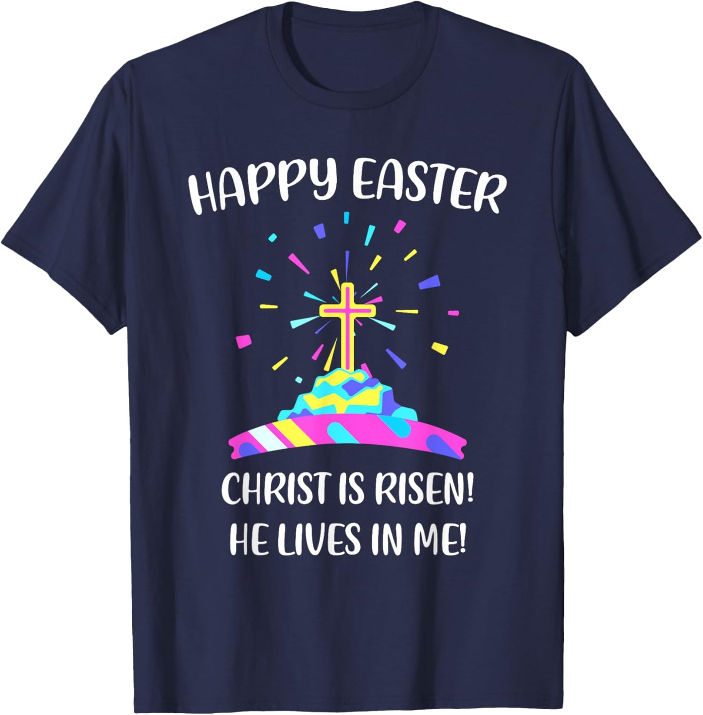 Happy Easter Christ is Risen He Lives in Me T-Shirt - T-Shirt | Navy