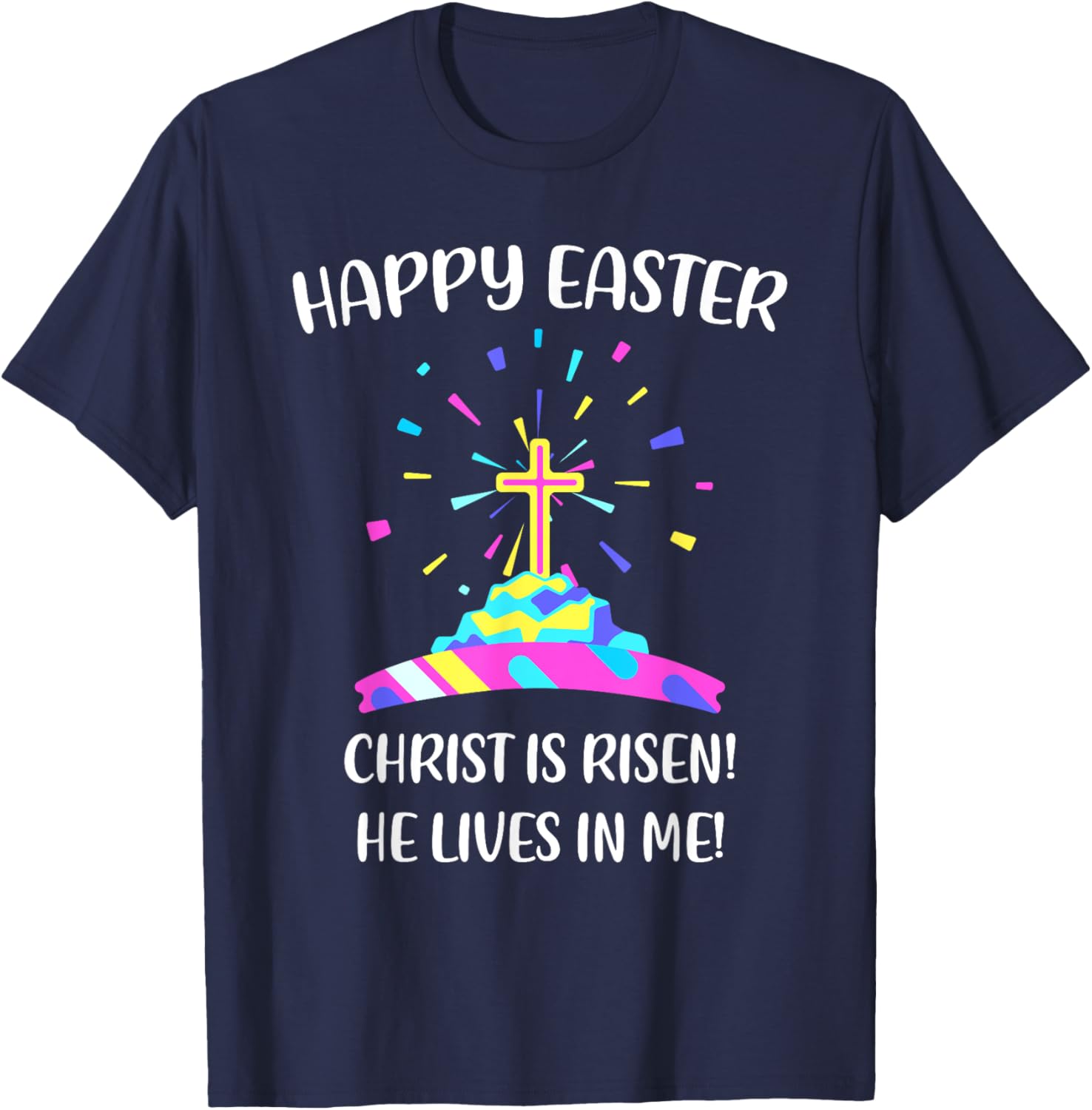 Happy Easter Christ is Risen He Lives in Me T-Shirt - T-Shirt | Navy