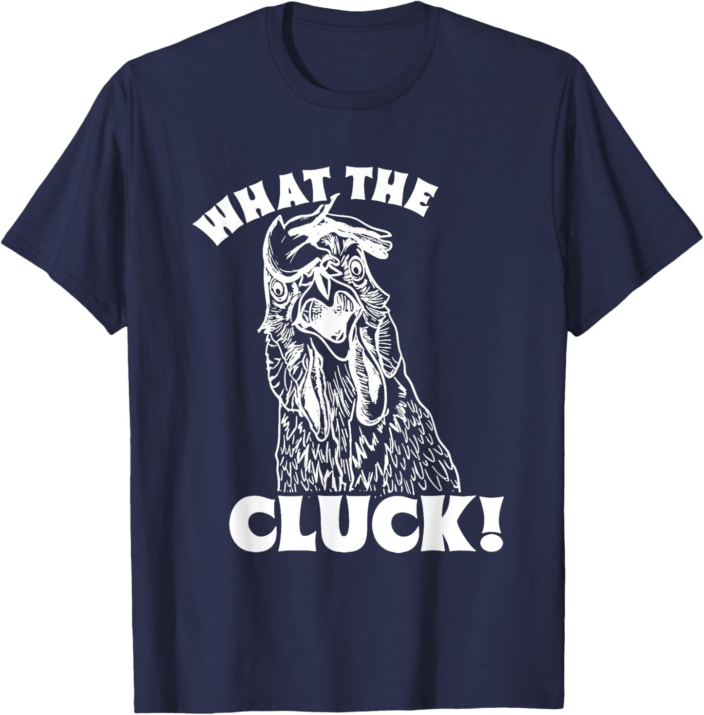 What The Cluck! Chicken T-Shirt - T-Shirt | Navy
