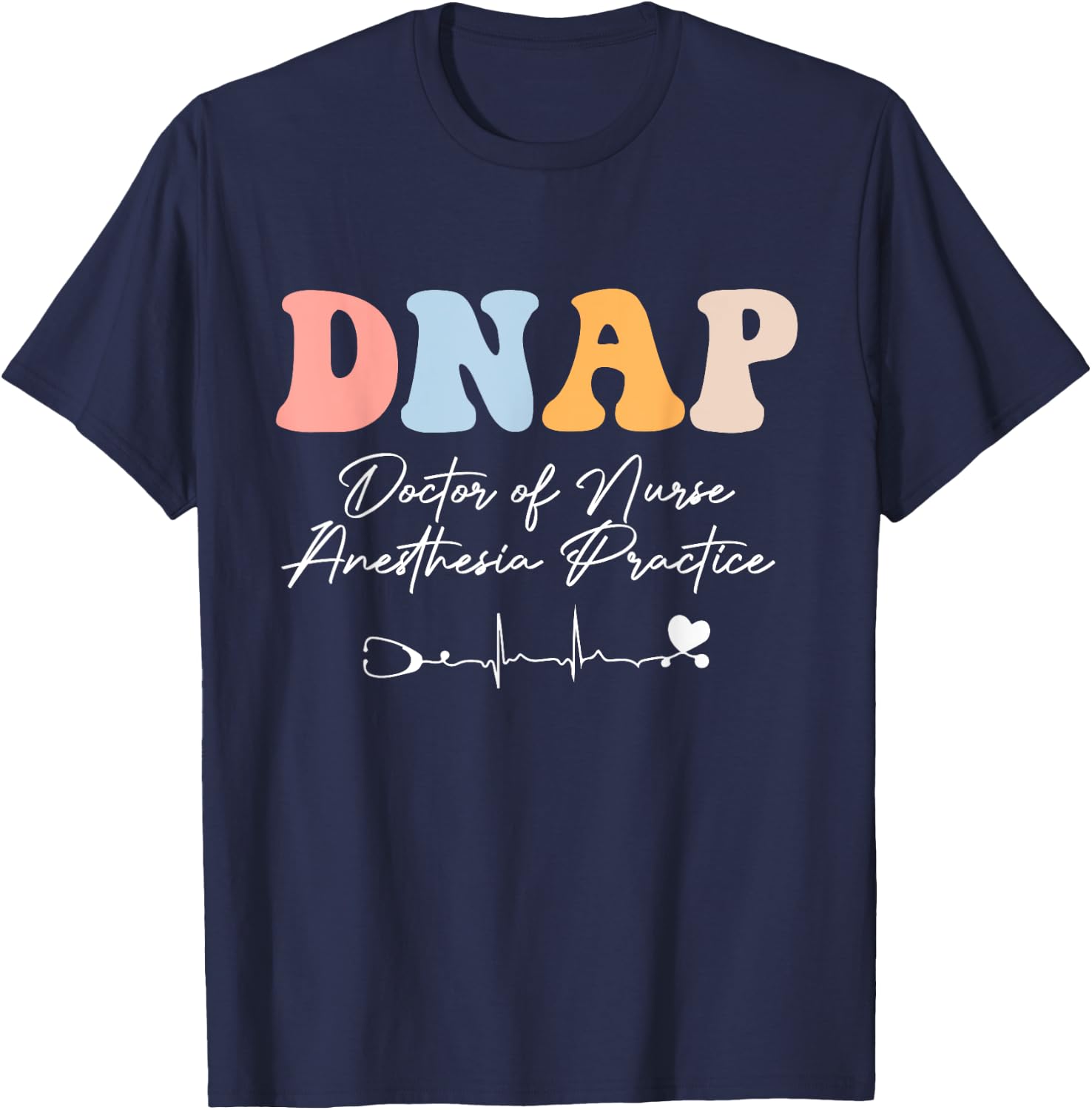 DNAP Nurse Doctor of Nurse Anesthesia Practice groovy T-Shirt - T-Shirt | Navy