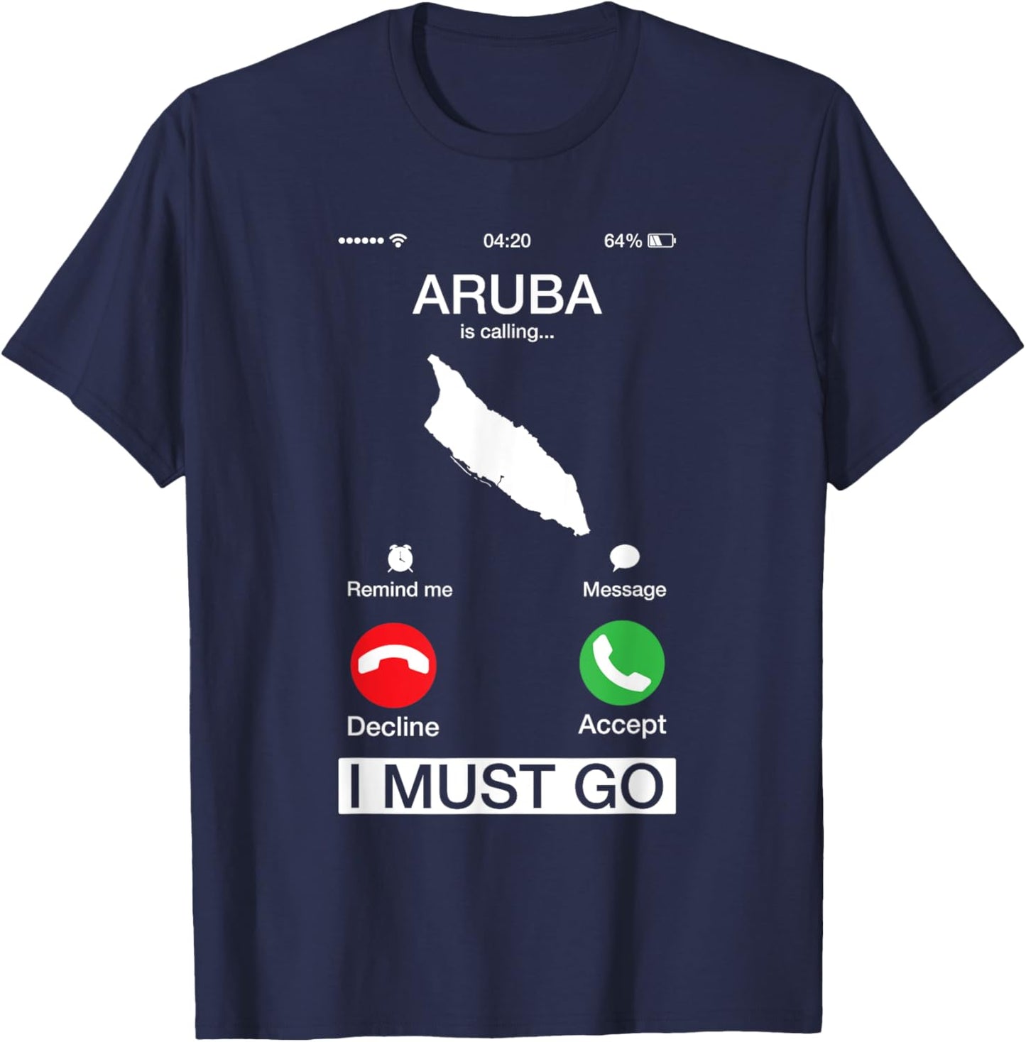 Aruba Is Calling And I Must Go Funny Phone Screen Humor Gift T-Shirt - T-Shirt | Navy
