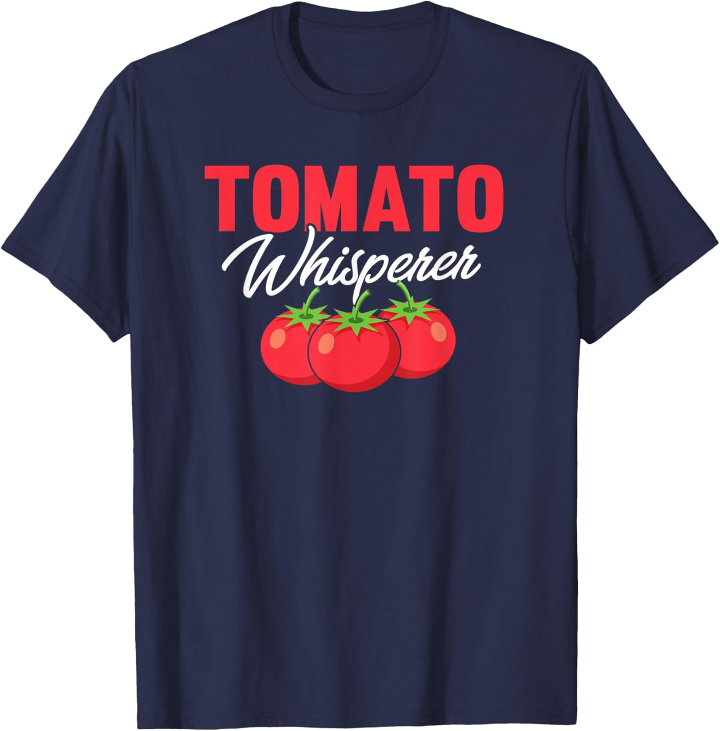 Tomato Whisperer Funny Gardener T-Shirt - T-Shirt | Navy