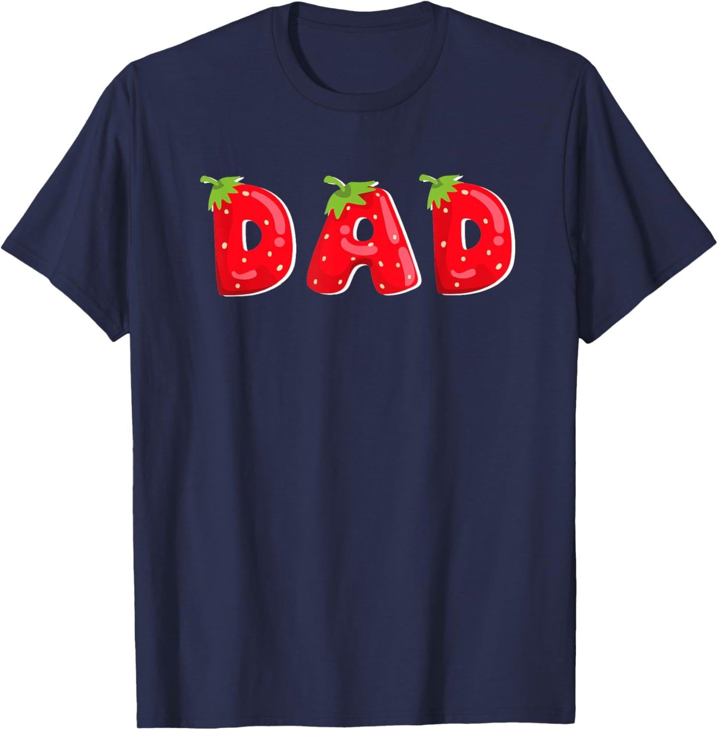 Funny Strawberry Dad Fruit Birthday Family Matching T-Shirt - T-Shirt | Navy