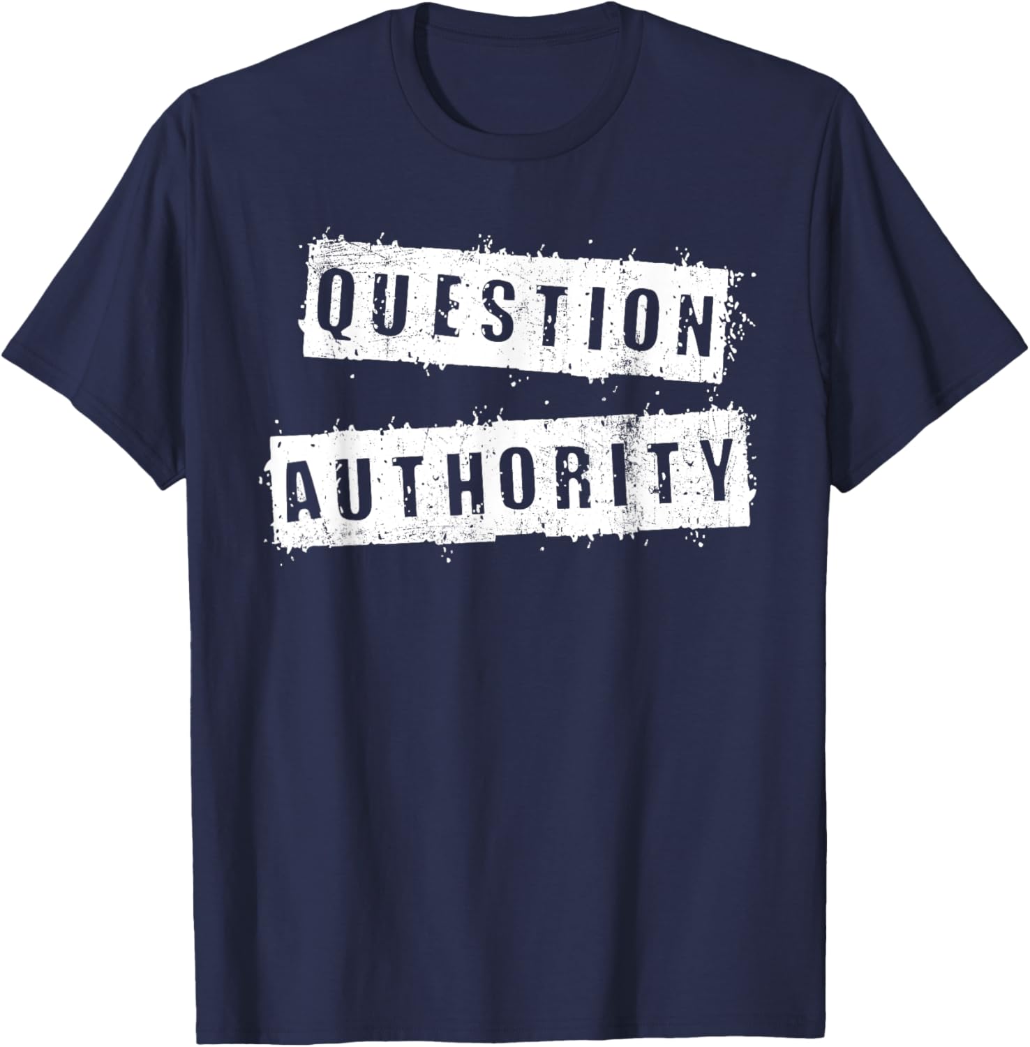 Funny Question Authority Humor Sarcasm Lover Proud T-Shirt - T-Shirt | Navy