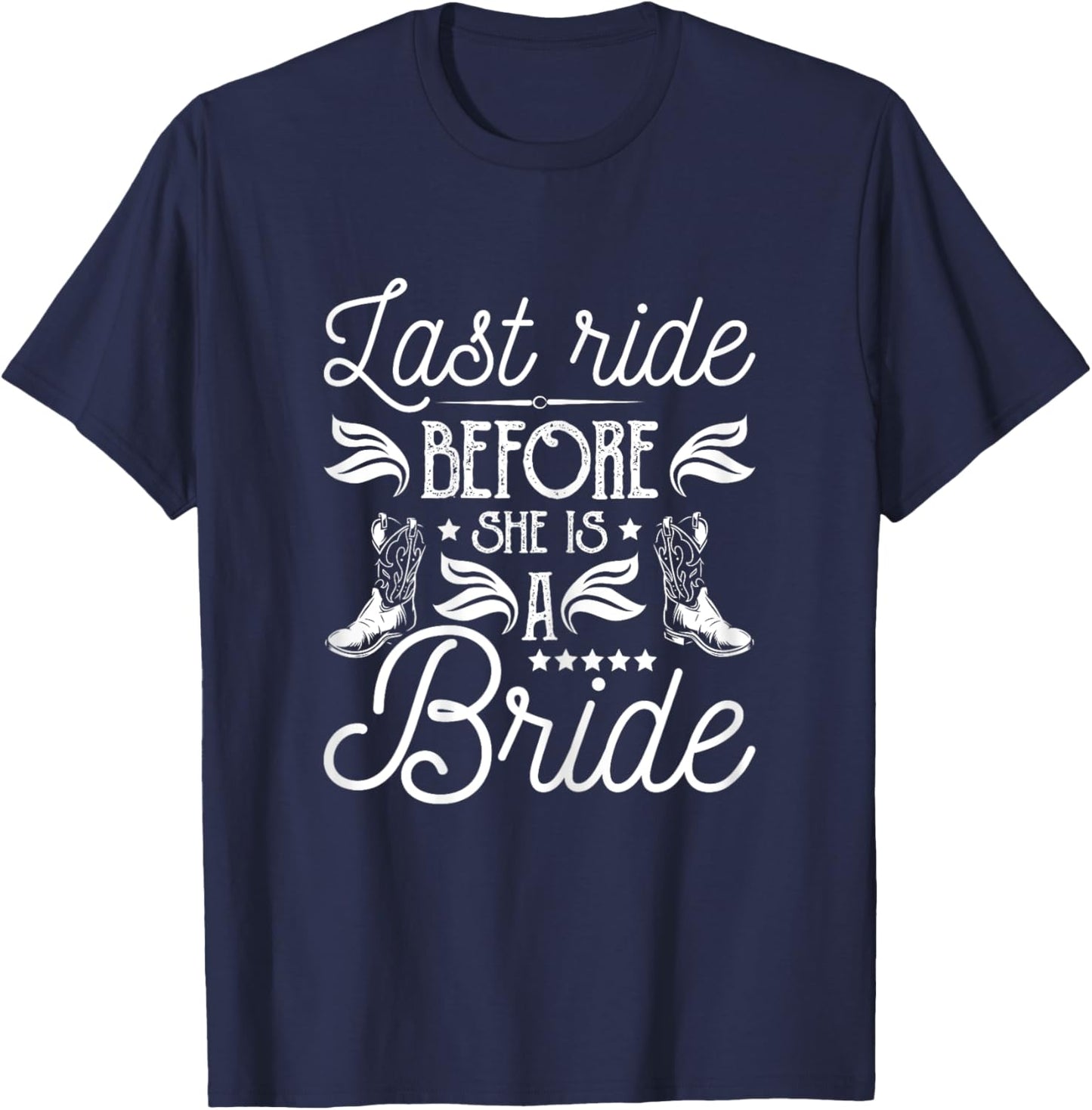 Last Ride Before She Is A Bride - Bachelorette Party Bridal T-Shirt - T-Shirt | Navy