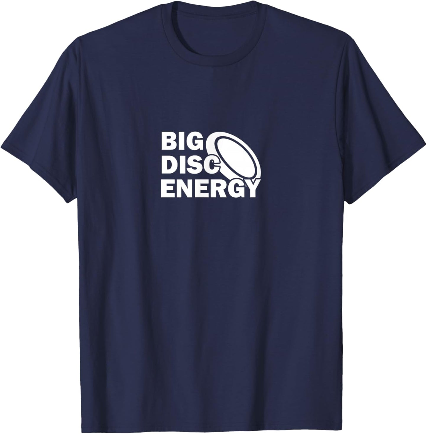 Big Disc Energy Frisbee Golf Frolf Frolfing Funny Disc Golf T-Shirt - T-Shirt | Navy