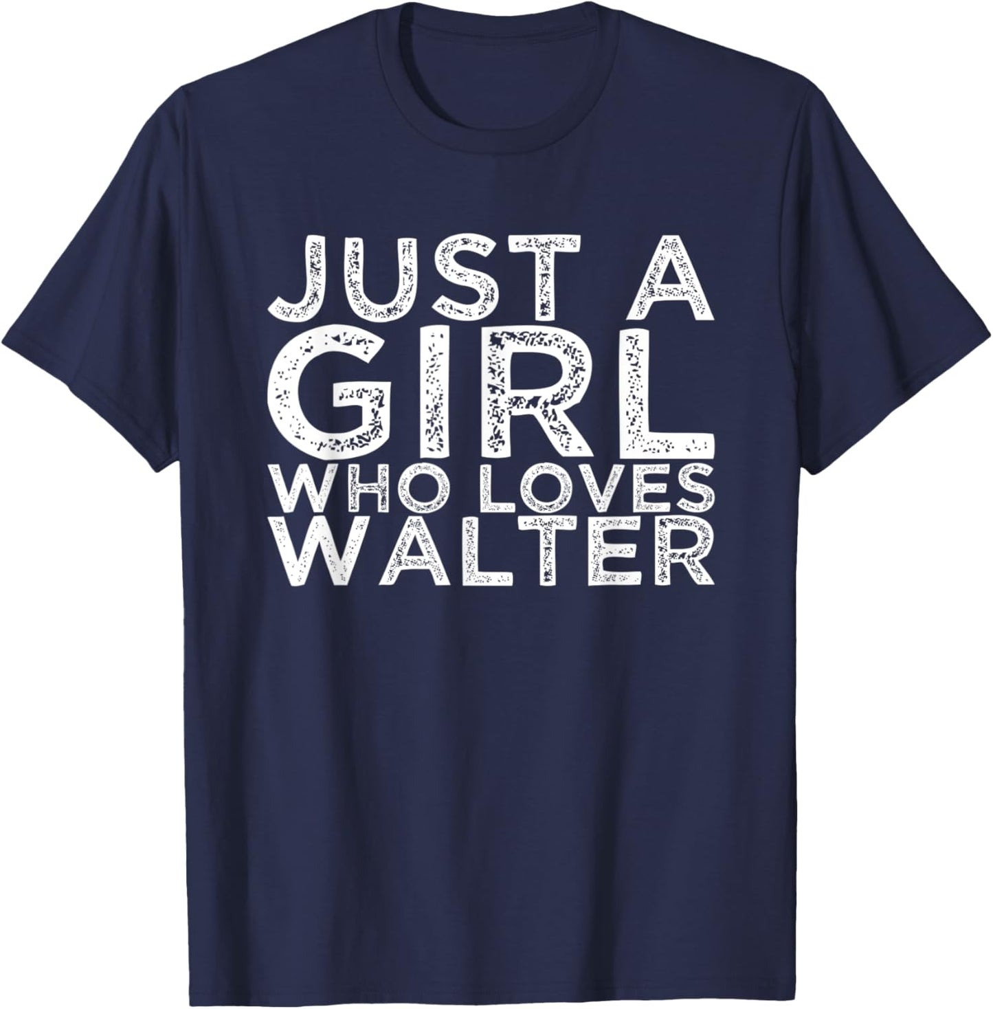 Just A Girl Who Loves Walter T-Shirt - T-Shirt | Navy