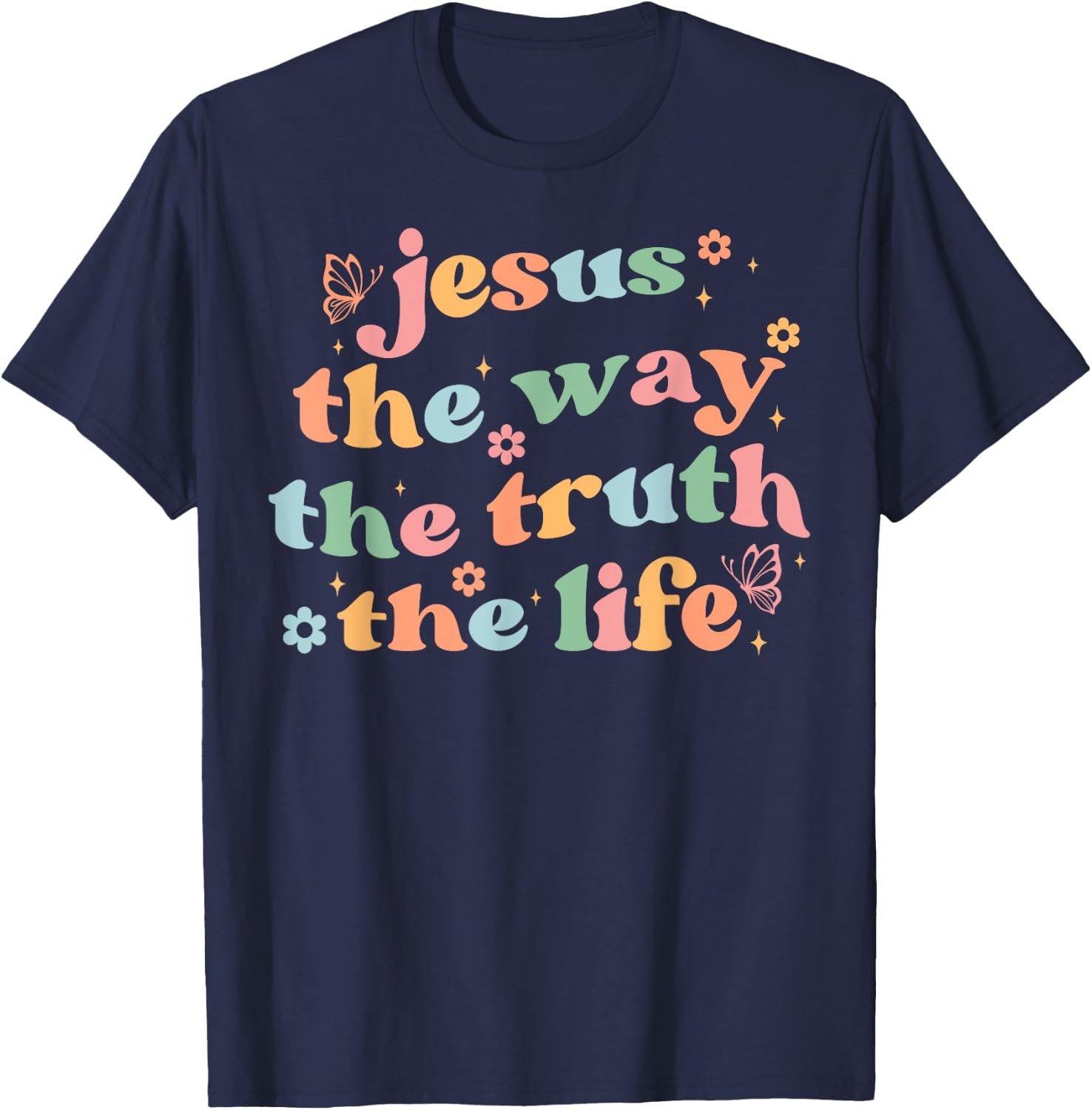 Jesus The Way Truth Life Bible Verse Christian Women Men T-Shirt - T-Shirt | Navy