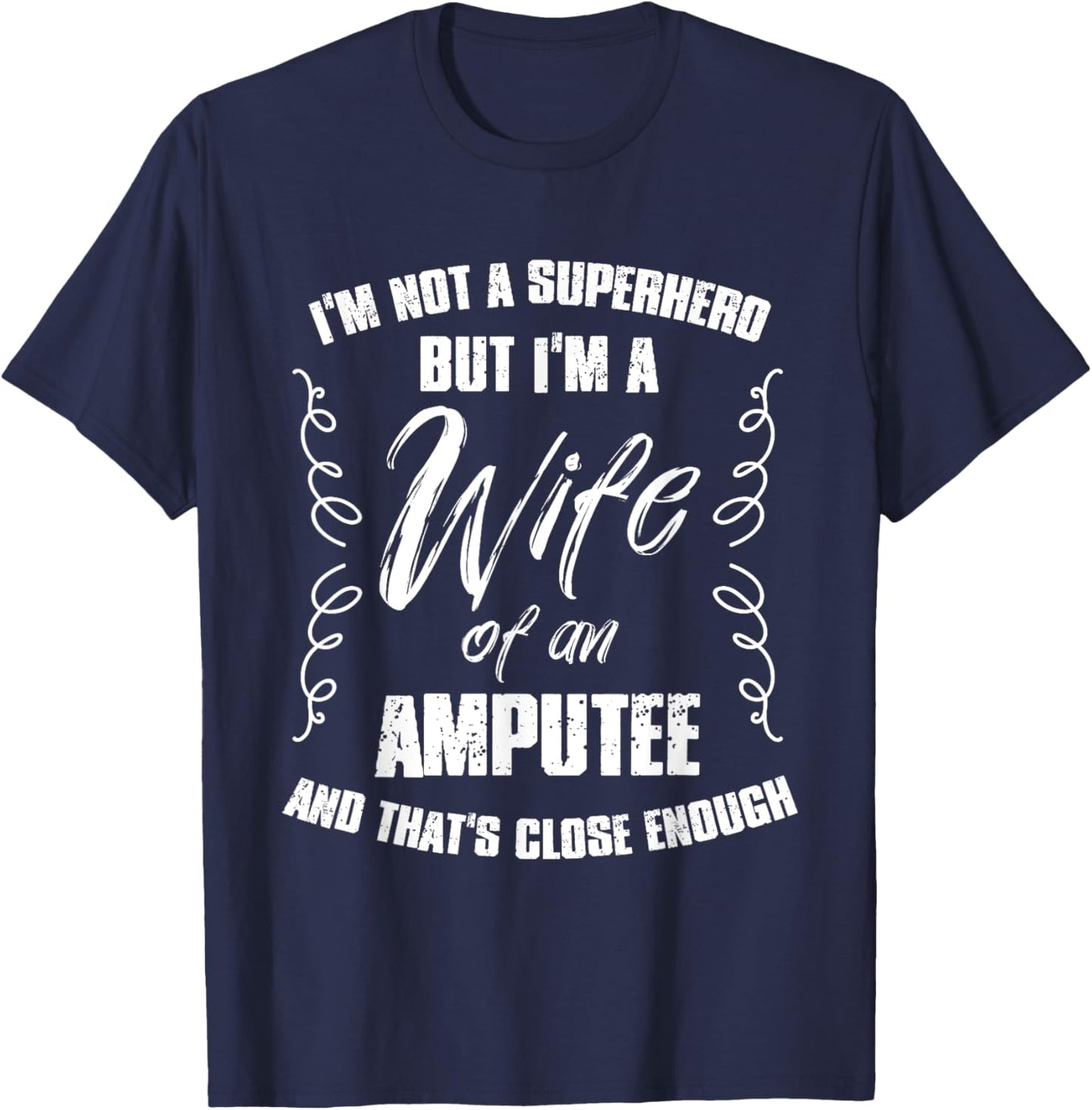 Superhero Wife of an Amputee Soldier Veteran T-Shirt - T-Shirt | Navy