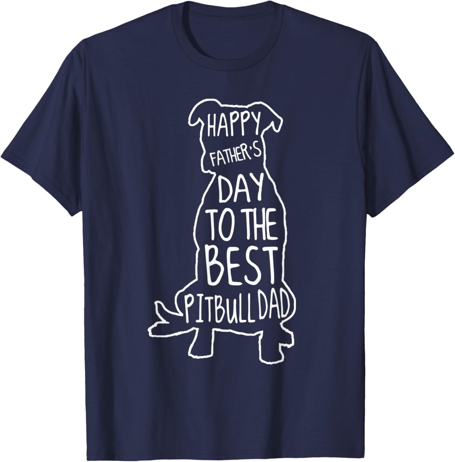 Pittie Dad Shirt Happy Fathers Day To The Best Pitbull Dad T-Shirt - T-Shirt | Navy
