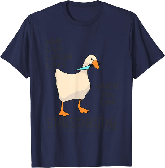 Why Live Laugh Love When You Can Stab Stab Stab Goose T-Shirt - T-Shirt | Navy