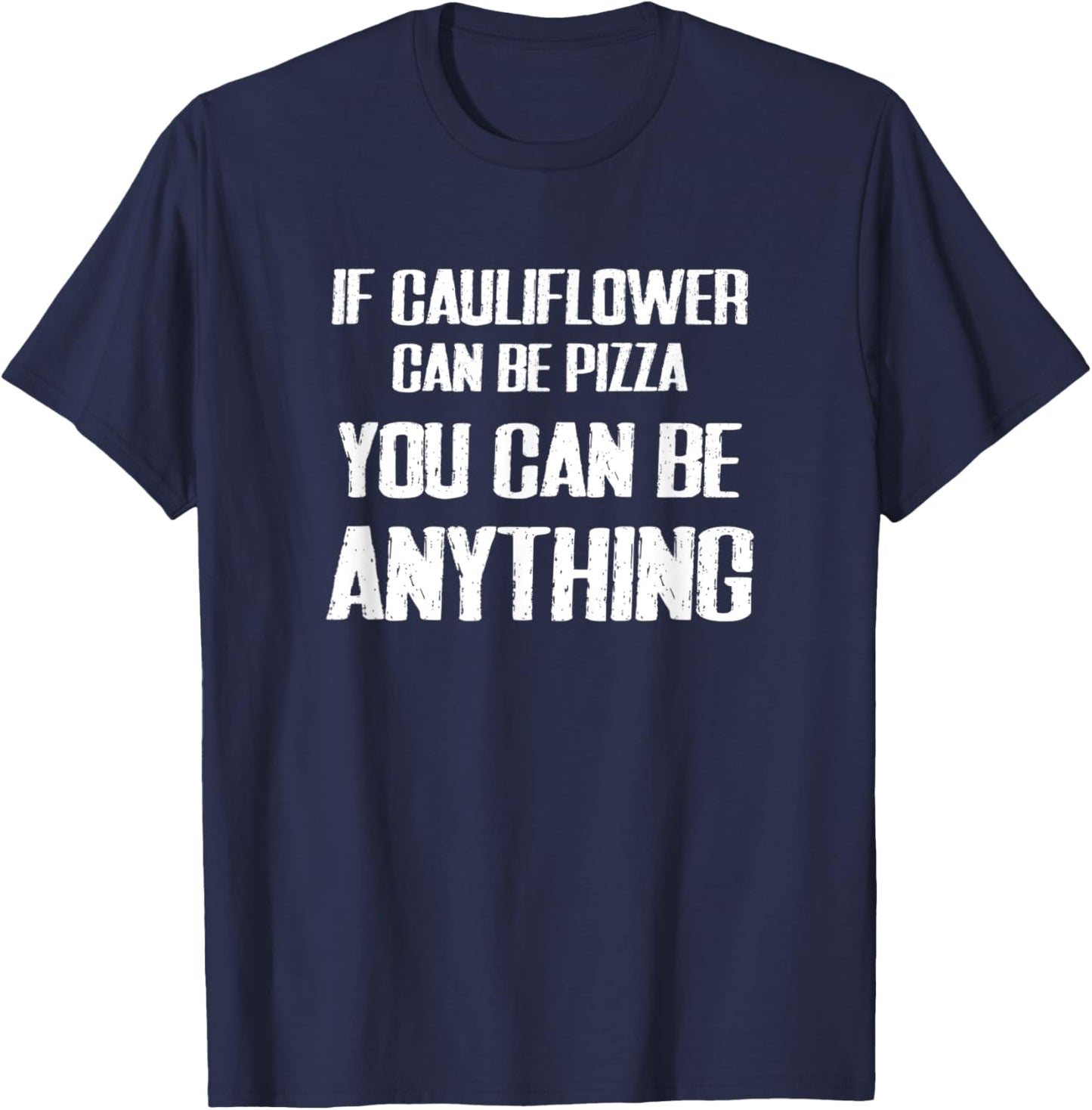 If Cauliflower Can Be Pizza T-Shirt - T-Shirt | Navy